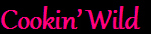 Cookin Wild